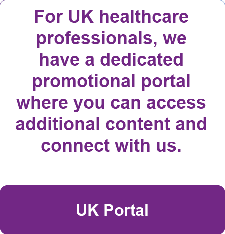 1For UK healthcare professionals, we have a dedicated promotional portal where you can access additional content and connect with us