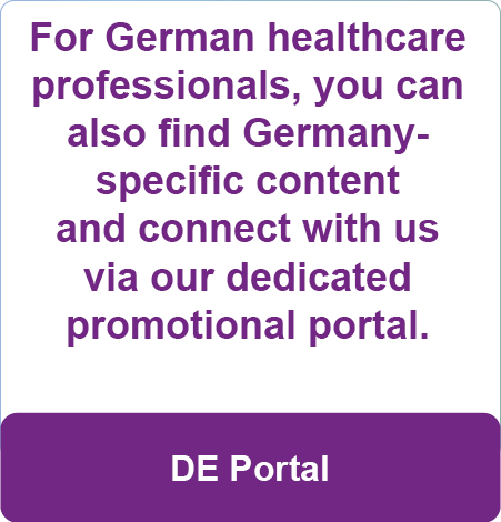 For German healthcare professionals, you can also find Germany-specific content and connect with us via our dedicated Germany promotional portal